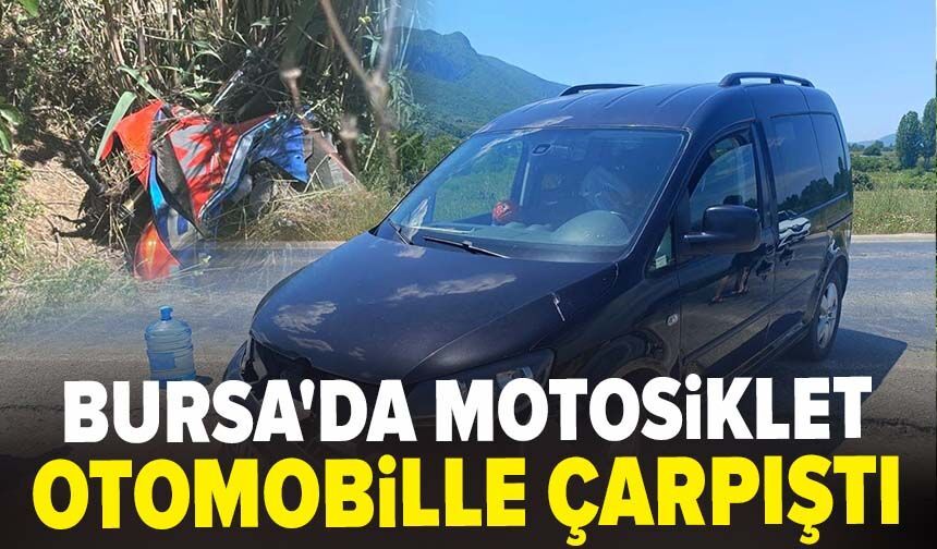 Bursa'da motosiklet otomobille çarpıştı