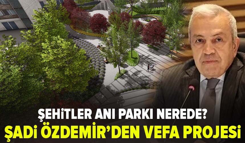 Nilüfer Şehitler anı parkı nerede? Şadi Özdemir’den vefa projesi