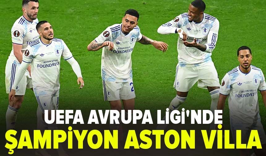 UEFA Avrupa Ligi'nde şampiyon Aston Villa
