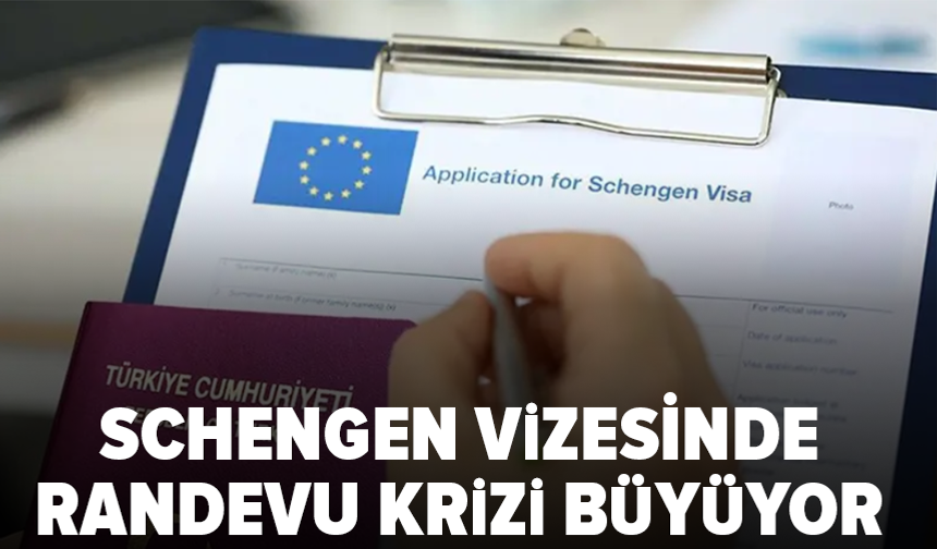Schengen vizesinde randevu krizi büyüyor