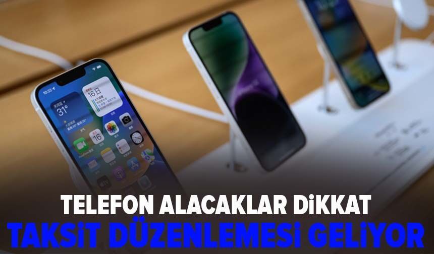 Telefon alacaklar dikkat: Taksit düzenlemesi geliyor