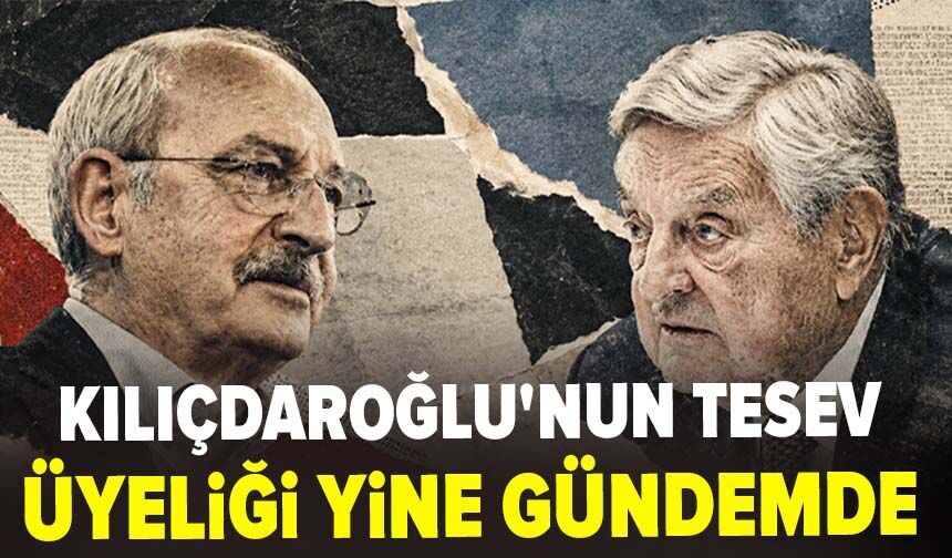 Kılıçdaroğlu'nun TESEV üyeliği yine gündemde