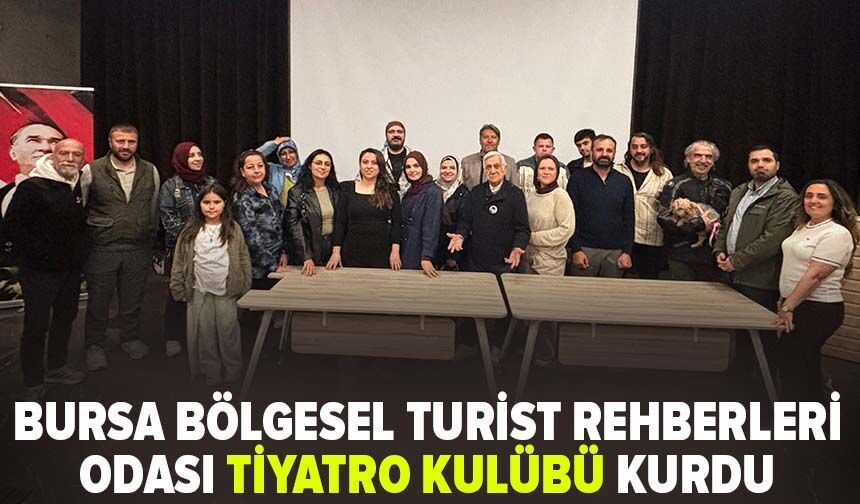 Bursa Bölgesel Turist Rehberleri Odası tiyatro kulübü kurdu