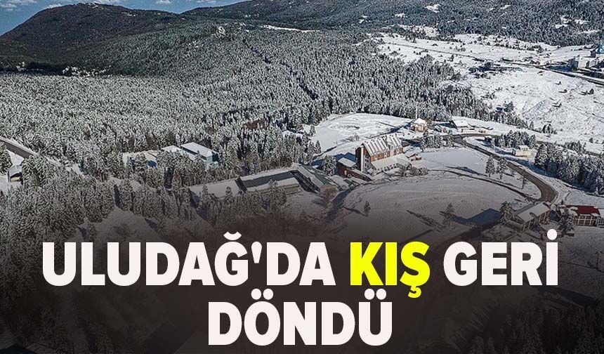 Uludağ'da kış geri döndü