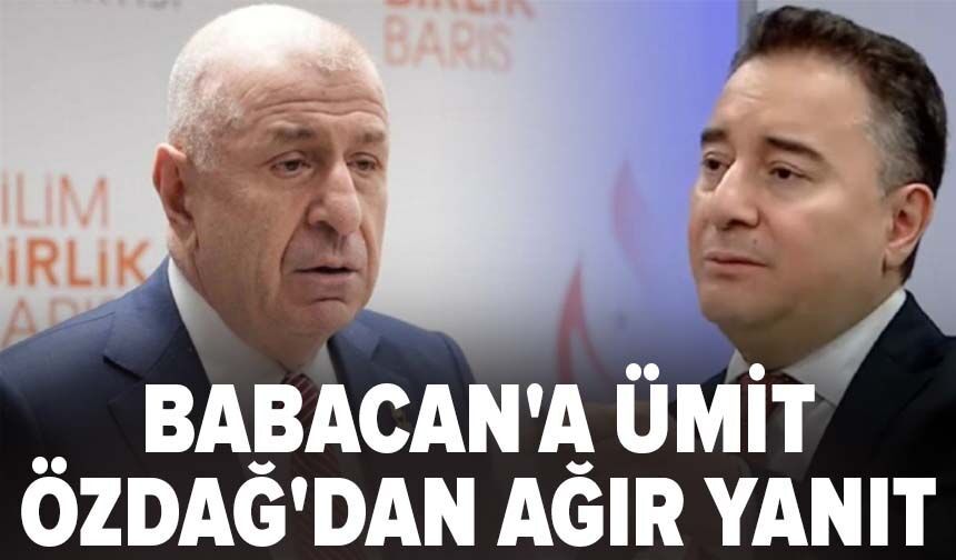 Babacan'a Ümit Özdağ'dan ağır yanıt