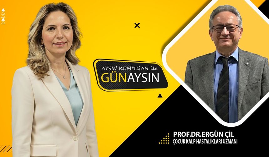 Aysın Komitgan ile Günaysın | Prof. Dr. Ergün Çil / Çocuk Kalp Hastalıkları Uzmanı