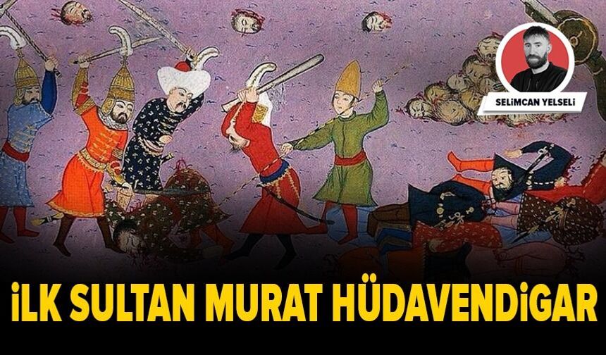 İlk Sultan I. Murad Hüdavendigâr