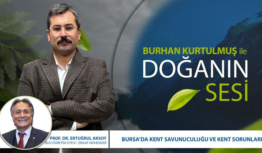 Burhan Kurtulmuş & Doğanın Sesi  |  Prof. Dr. Ertuğrul Aksoy - Uludağ Üniversitesi Öğretim Üyesi