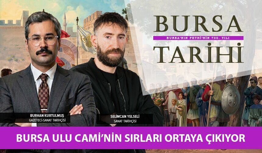 Bursa Ulu Cami'nin Sırları Ortaya Çıkıyor | Bursa'nın Fethi'nin 700.Yılı Özel Bursa Tarihi