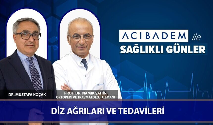 Diz Ağrıları ve Tedavileri | Prof. Dr. Namık Şahin / Ortopedi ve Travmatoloji Uzmanı