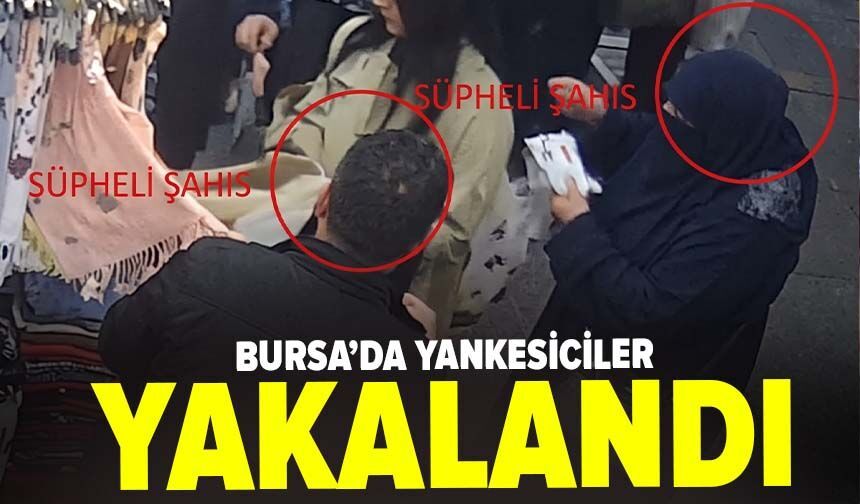 Bursa'da yankesiciler suçüstü yakalandı