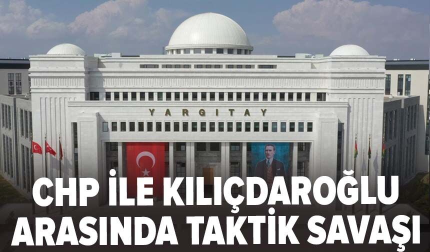 CHP ile Kılıçdaroğlu arasında taktik savaşı