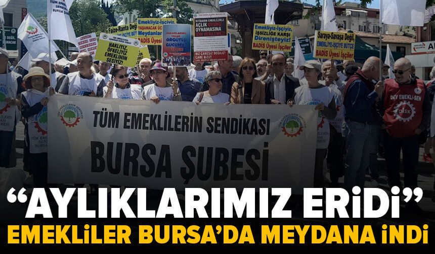 Bursa’da emekliler meydanda: “Sefalet düzenini kabul etmiyoruz”