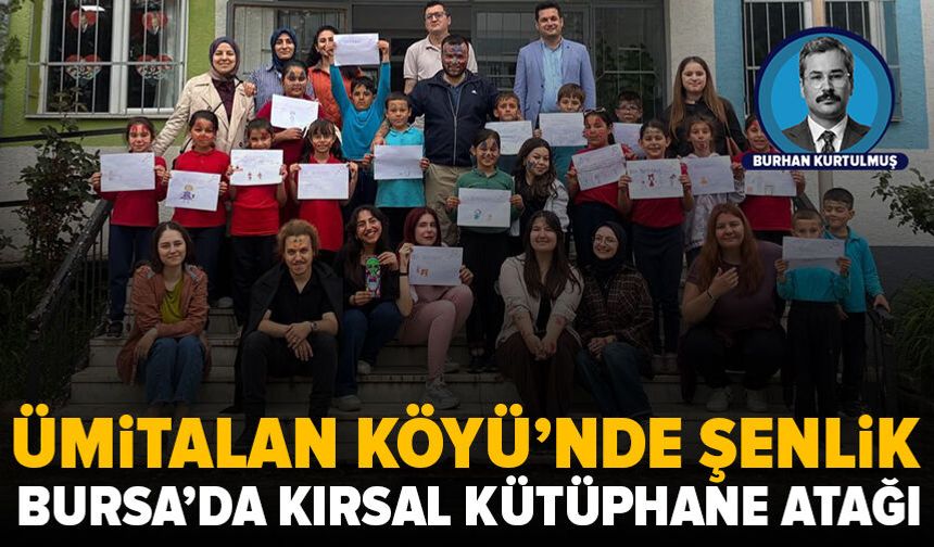 Bursa Ümitalan Köyü’nde “kırsal kütüphane” atağı: Bir Kitap Bin Pencere projesiyle çocuklara aydınlık gelecek