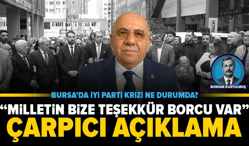 Bursa'da İYİ Partili başkandan çarpıcı açıkalama:“Bu milletin bize teşekkür borcu var”