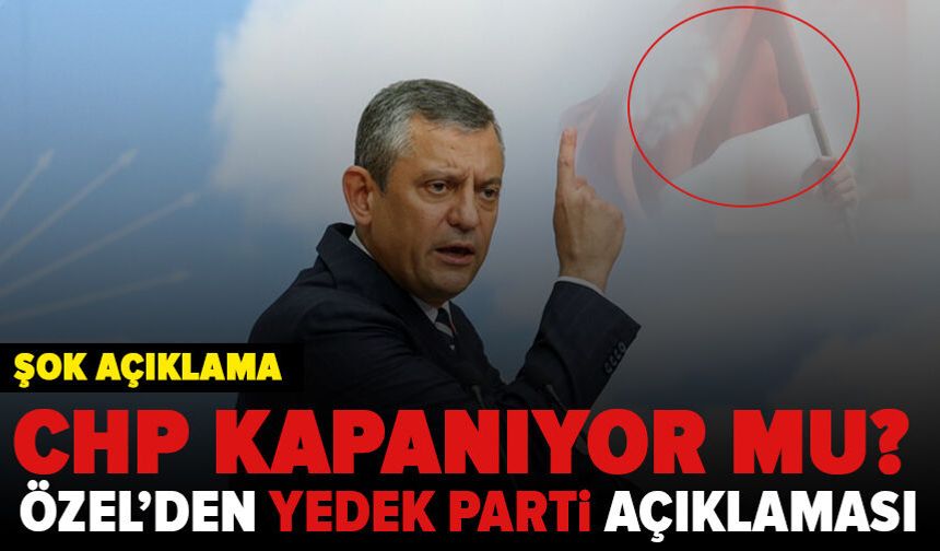 CHP kapanıyor mu?  Özel, yedek partiyi açıkladı.
