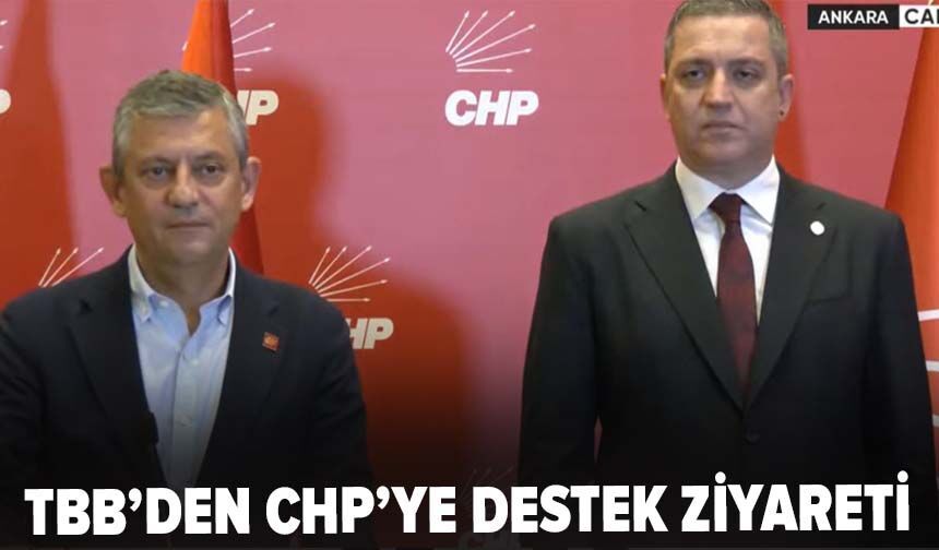 TBB’den CHP’ye destek ziyareti