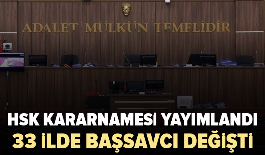 HSK kararnamesi yayımlandı: 33 ilin başsavcısı değişti