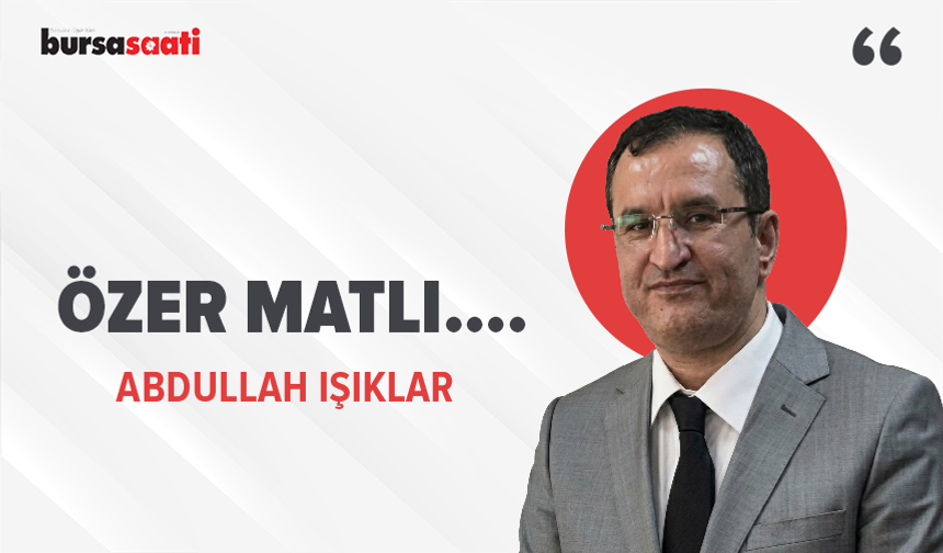 Özer Matlı….