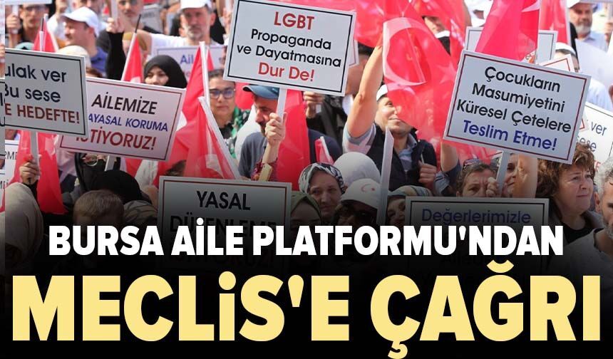 Bursa Aile Platformu'ndan Meclis'e çağrı