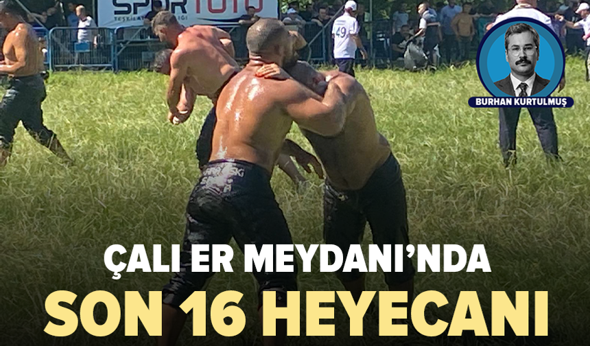 Çalı Er Meydanı’nda son 16 heyecanı