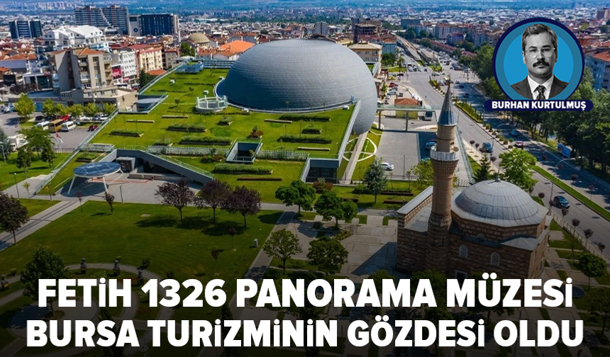 Bursa'da Fetih 1326 Panaroma Müzesi’nde ziyaretçi rekoru