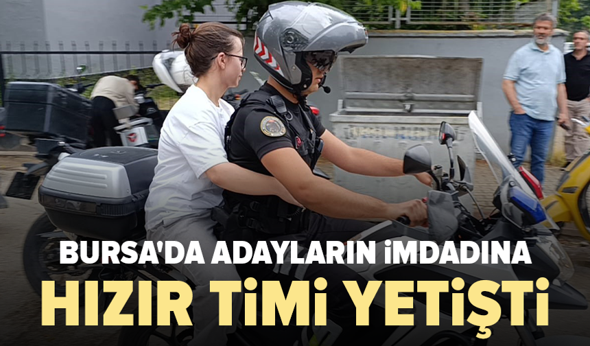 Bursa’da YKS adaylarının imdadına trafik polisleri yetişti