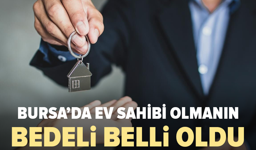 Bursa'da konut fiyatlarında yeni tablo açıklandı