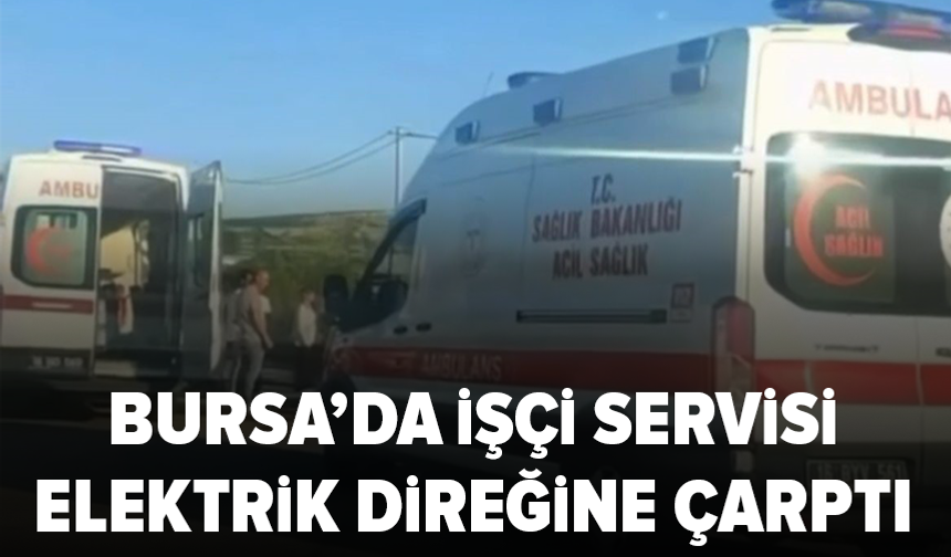 Bursa’da servis minibüsü kaza yaptı: 6 yaralı