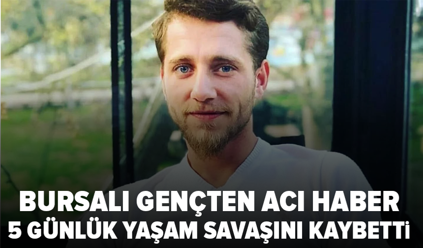Bursa’da motosiklet kazasında ağır yaralanmıştı: 5 gün sonra hayatını kaybetti