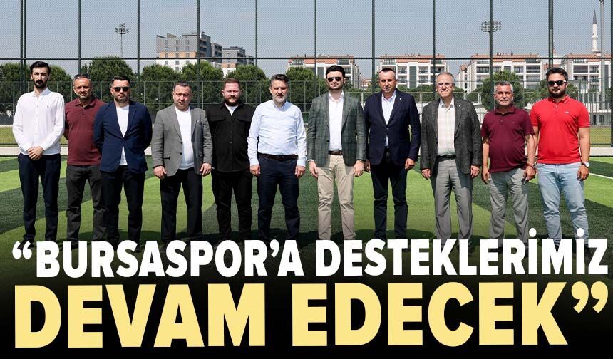 Başkan Vekili Biba: Bursaspor’a desteklerimiz artarak devam edecek