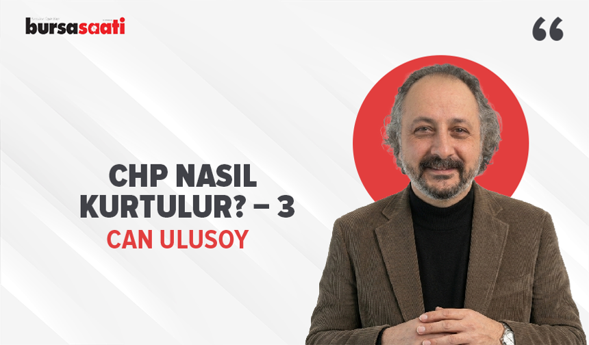 CHP Nasıl Kurtulur? – 3