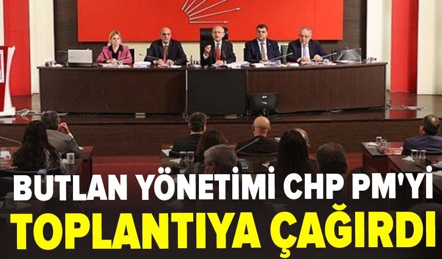 Butlan yönetimi CHP PM'yi toplantıya çağırdı