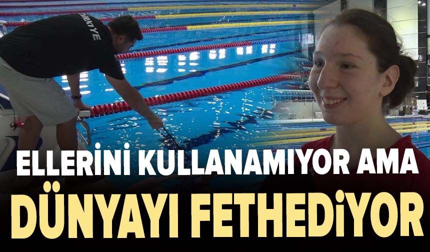 Ellerini kullanamıyor ama dünyayı fethediyor