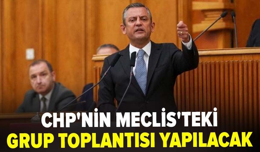 CHP'nin Meclis'teki Grup Toplantısı yapılacak