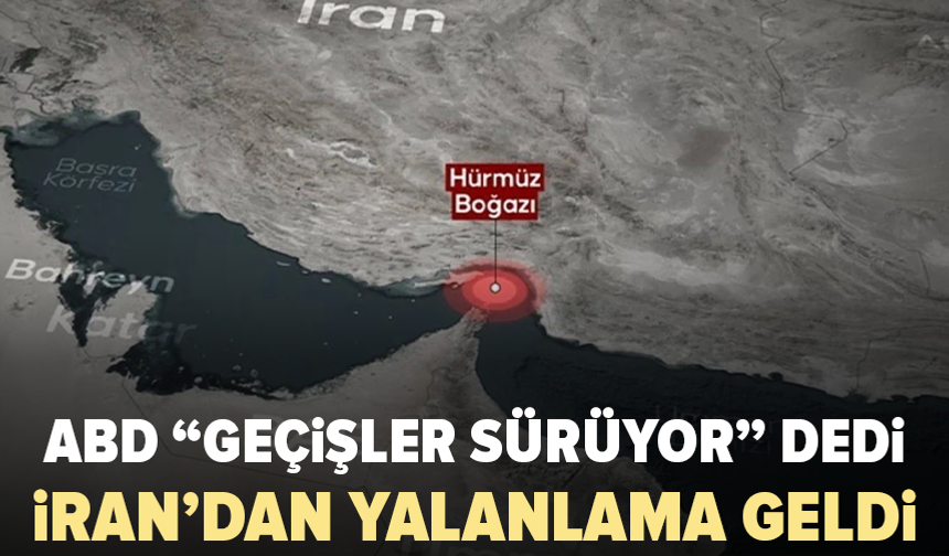 Hürmüz Boğazı’nda belirsizlik: ABD ve İran farklı konuştu