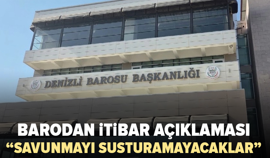 Denizli Barosu: Soruşturma medya operasyonuna dönüştürülemez