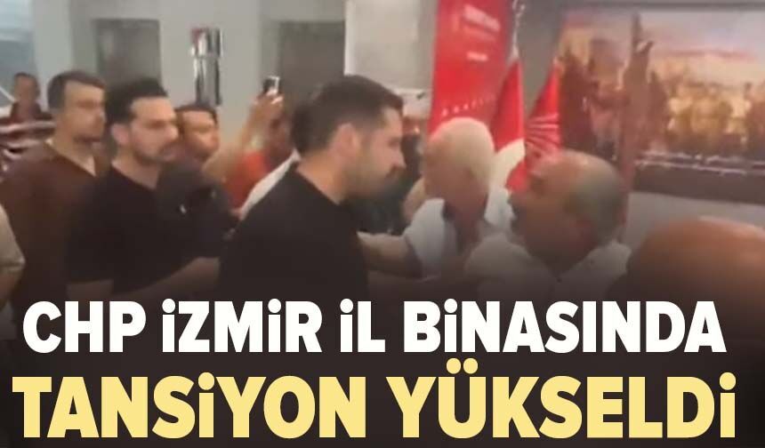 CHP İzmir İl binasında tansiyon yükseldi