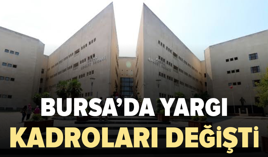 HSK kararnamesiyle Bursa yargısında yeni atamalar yapıldı