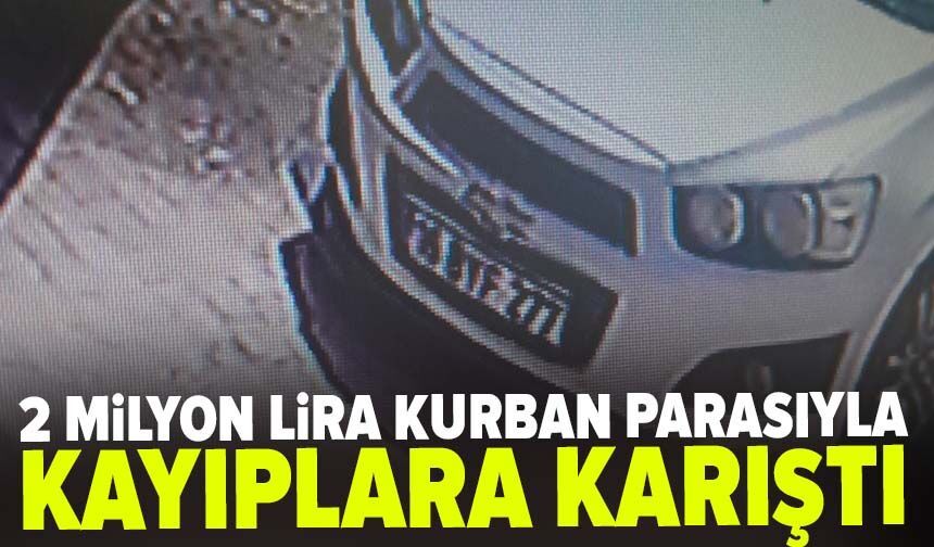 Bursa'da kurban parasıyla kayıplara karıştı