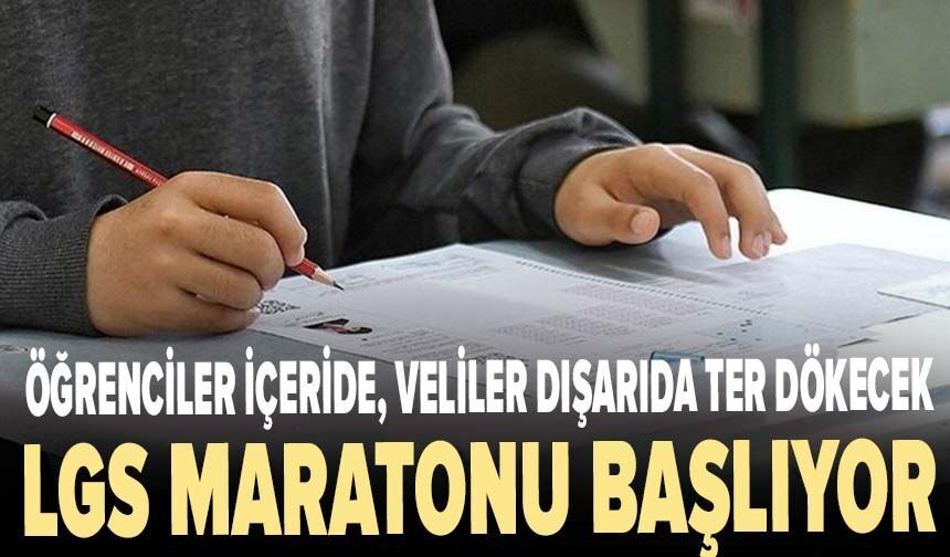 LGS maratonu başlıyor