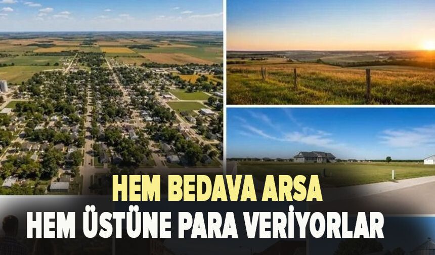 Hem bedava arsa hem üstüne para veriyorlar