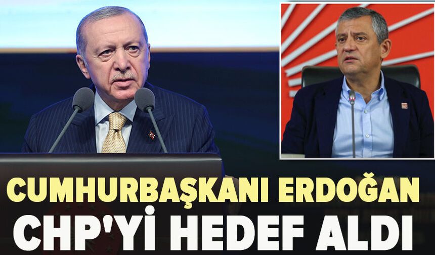 Erdoğan CHP'yi hedef aldı