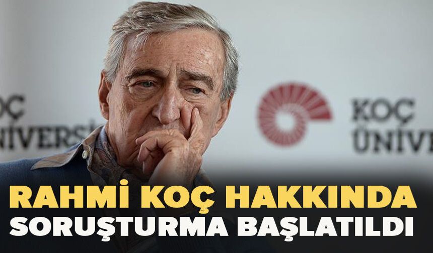 Rahmi Koç’a fıkra soruşturması!