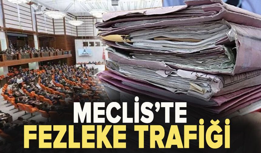 Meclis’te fezleke trafiği: Dokunulmazlık dosyalarında gözler iktidarda!