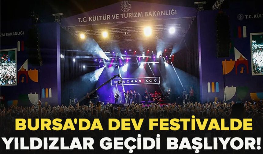Bursa'da Dev Festivalde Yıldızlar Geçidi Başlıyor!
