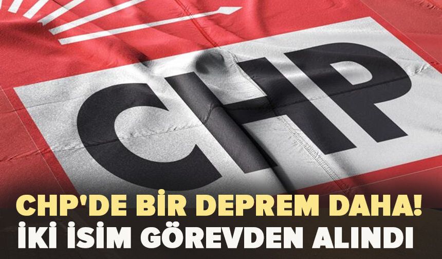 CHP'de bir deprem daha!