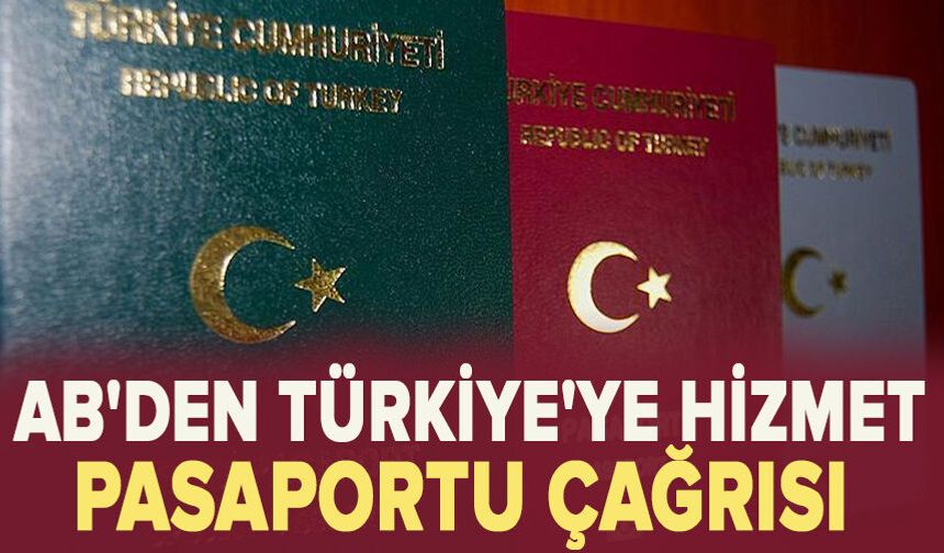 AB'den Türkiye'ye hizmet pasaportu çağrısı