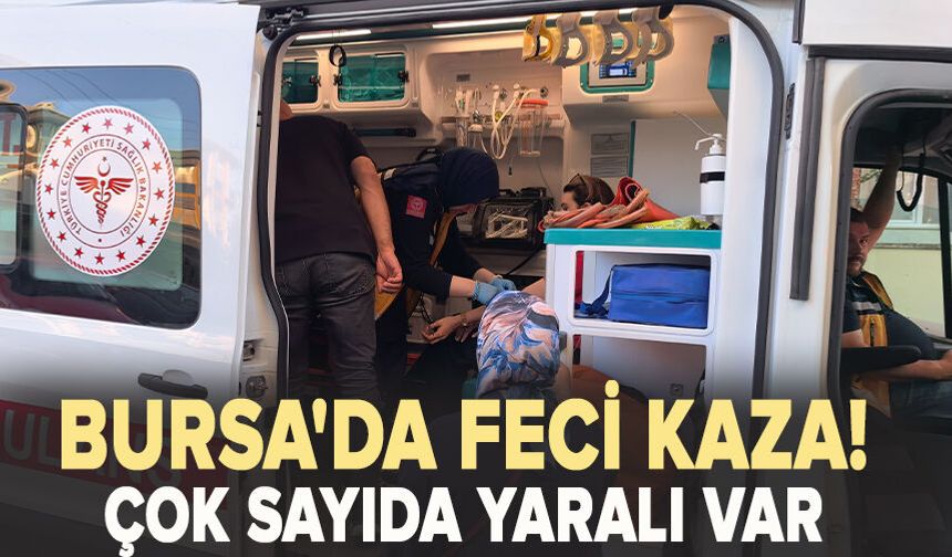 Bursa'da feci kaza! Yaralılar var