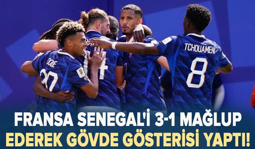 Fransa Senegal'i üç golle devirdi